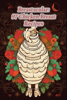Paperback Breastacular: 97 Chicken Breast Recipes Book