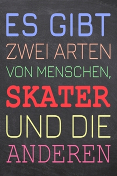 Es gibt zwei Arten von Menschen, Skater und die Anderen: Skater Punktraster Notizbuch, Notizheft oder Schreibheft | 110  Seiten | Büro Equipment & ... Weihnachten oder Geburtstag (German Edition)