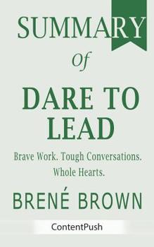 Paperback Summary of Dare to Lead: Bren? Brown - Brave Work. Tough Conversations. Whole Hearts. Book