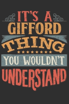 It's A Gifford Thing You Wouldn't Understand: Want To Create An Emotional Moment For A Gifford Family Member ? Show The Gifford's You Care With This ... Surname Planner Calendar Notebook Journal