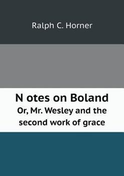 Paperback N otes on Boland Or, Mr. Wesley and the second work of grace Book