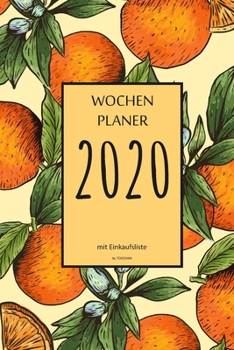 Wochenplaner 2020 mit Einkaufsliste: 6x9 Wochenplaner 2020 mit Einkaufsliste, Einkaufszettel, Essensplaner als Semesterplaner, Studienkalender, ... für das Jahr 2037 (German Edition)