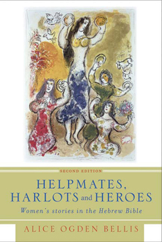 Paperback Helpmates, Harlots, and Heroes, Second Edition: Women's Stories in the Hebrew Bible Book