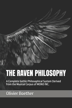Paperback The Raven Philosophy: A Complete Gothic Philosophical System Derived from the Musical Corpus of MONO INC. Book