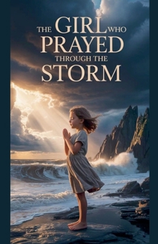 The Girl Who Prayed Through the Storm (Juvenile Fiction: Short Stories)