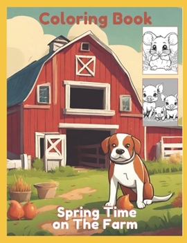 Paperback Spring Time Animals on The Farm Coloring Book for Boys and Girls: Baby animals and Farm animal fun! Book
