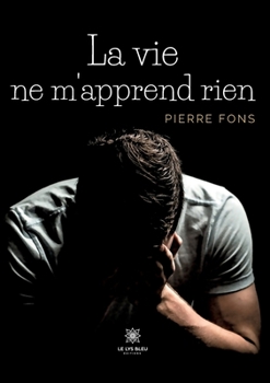 Paperback La vie ne m'apprend rien [French] Book