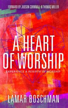 Paperback A Heart of Worship: Experience the Rebirth of Worship Book