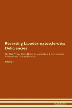 Paperback Reversing Lipodermatosclerosis: Deficiencies The Raw Vegan Plant-Based Detoxification & Regeneration Workbook for Healing Patients. Volume 4 Book