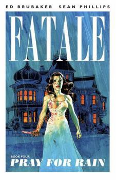 Fatale, Book Four: Pray for Rain - Book  of the Fatale (Single Issues)