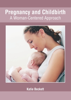 Hardcover Pregnancy and Childbirth: A Woman-Centered Approach Book