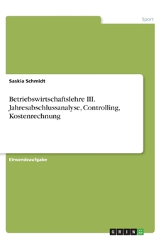 Paperback Betriebswirtschaftslehre III. Jahresabschlussanalyse, Controlling, Kostenrechnung [German] Book