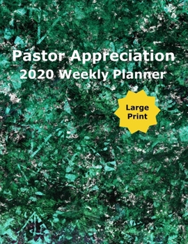Paperback Pastor Appreciation 2020 Weekly Planner: For Helping Churches Schedule Activities to Honor Their Pastors [Large Print] Book