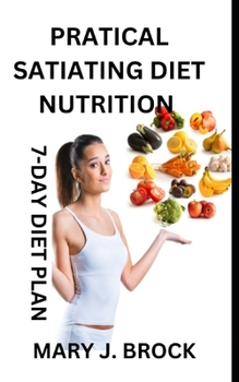 Pratical Satiating Diet Nutrition: 7-Day Diet Plan