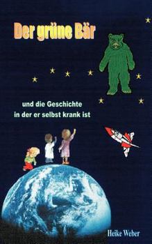 Paperback Der grüne Bär und die Geschichte in der er selbst krank ist [German] Book