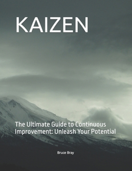 Paperback Kaizen: The Ultimate Guide to Continuous Improvement: Unleash Your Potential Book