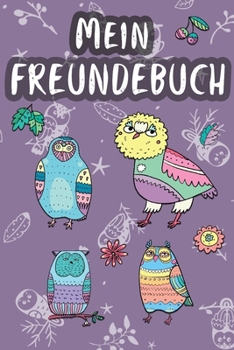 Mein Freundebuch: Florale Eulen Freundschaftsbuch für die Schule & Kindergarten für Mädchen & Jungen zum Selbst Gestalten | Format 6x9 DIN A5 | 110 ... für Freunde | Süßes Geschenk (German Edition)