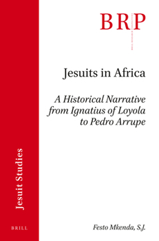 Paperback Jesuits in Africa: A Historical Narrative from Ignatius of Loyola to Pedro Arrupe Book