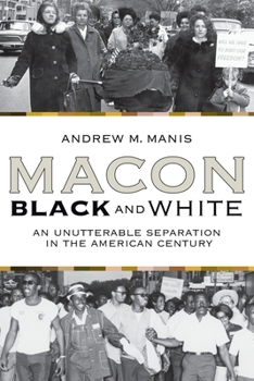 Paperback Macon Black and White: An Unutterable Separation in the American Century Book