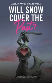 Will Snow Cover the Past?: Translation from polish language by Krzysztof Saturfnin Schreyer