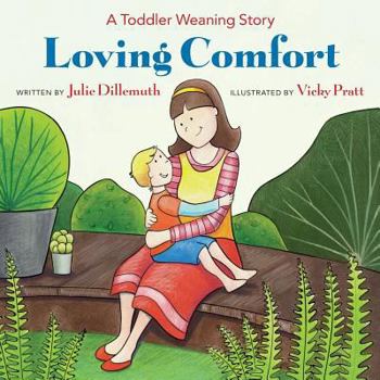 Paperback Loving Comfort: A Toddler Weaning Story Book