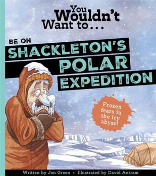 Paperback You Wouldn't Want To Be On Shackleton's Polar Expedition Book