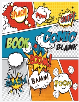 Blank Comic Book: A Large Sketchbook for Kids and Adults, Create Your Own Comics, Variety of Templates Blank Pages Book Drawing