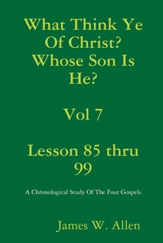 Paperback What Think Ye Of Christ? Whose Son Is He? Vol 7 Book