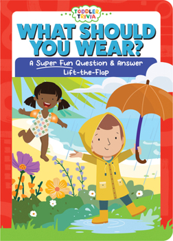 What Should You Wear?: A Super Fun Question & Answer Lift-The-Flap