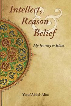 Paperback Intellect, Reason and Belief: My Journey to Islam Book