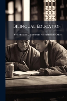 Paperback Bilingual Education: Four Overlapping Programs Could Be Consolidated Book