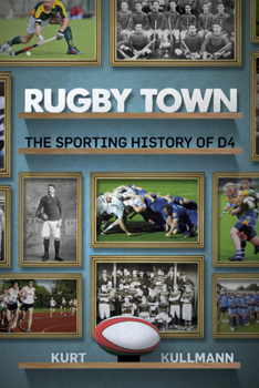 Paperback Rugby Town: The Sporting History of D4 Book