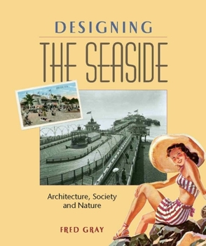 Paperback Designing the Seaside: Architecture, Society and Nature Book