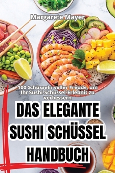 Paperback Das Elegante Sushi Schüssel Handbuch [German] Book