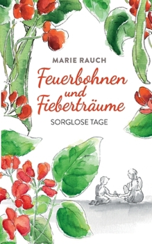 Paperback Feuerbohnen und Fieberträume: Sorglose Tage [German] Book