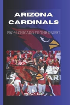 Paperback Arizona Cardinals: From Chicago To The Desert Book