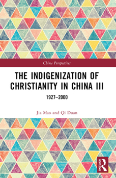 Paperback The Indigenization of Christianity in China III: 1927-2000 Book
