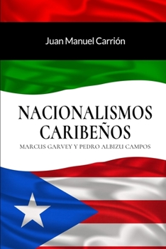 Nacionalismos Caribe�os: Marcus Garvey y Pedro Albizu Campos