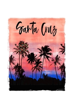 Paperback Santa Cruz: California Christmas Notebook With Lined College Ruled Paper For Taking Notes. Stylish Tropical Travel Journal Diary 6 Book