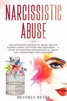 Paperback Narcissistic Abuse: Recover from Emotional Abuse, Mental Manipulation, and Toxic Relationships - a Guide to Surviving Psychological Abuse Book