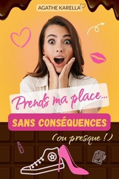 Prends ma place... sans conséquences (ou presque !): une comédie romantique pétillante (French Edition)
