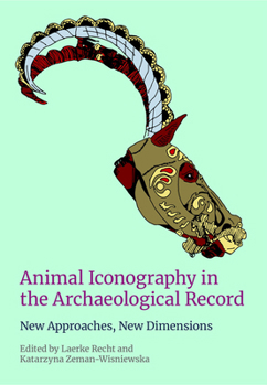 Hardcover Animal Iconography in the Archaeological Record: New Approaches, New Dimensions Book