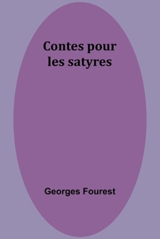 Paperback Contes pour les satyres [French] Book