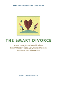 Paperback The Smart Divorce: Proven Strategies and Valuable Advice from 100 Top Divorce Lawyers, Financial Advisers, Counselors, and Other Experts Book