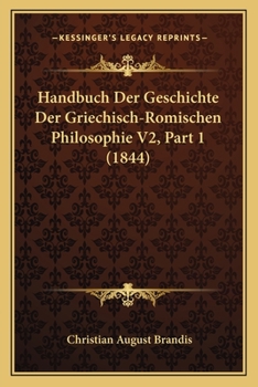 Paperback Handbuch Der Geschichte Der Griechisch-Romischen Philosophie V2, Part 1 (1844) [German] Book