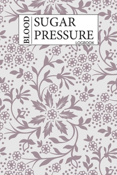 Blood Sugar & Blood Pressure Logbook: 2 in 1 Diabetes and Blood Pressure Log Book, Daily and Weekly to Monitor Blood Sugar and Blood Pressure levels ... Tracker 4 Record a Day Health Journal Diary