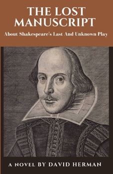 Paperback The Lost Manuscript: About Shakespeare's Last And Unknown Play Book