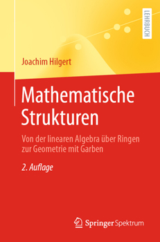 Paperback Mathematische Strukturen: Von Der Linearen Algebra Über Ringen Zur Geometrie Mit Garben [German] Book