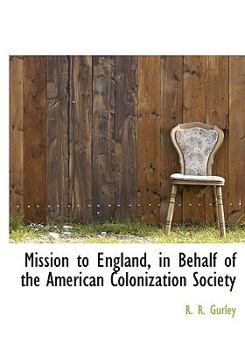 Mission to England, in Behalf of the American Colonization Society