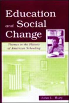 Paperback Education and Social Change: Themes in the History of American Schooling Book